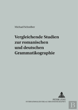 Bertrand.pt - Vergleichende Studien Zur Romanischen Und Deutschen Grammatikographie