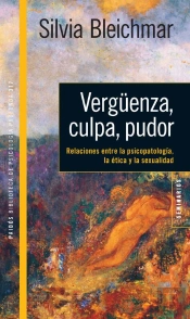 Vergüenza, Culpa, Pudor. Relaciones Entre La Psicopatología, La Ética Y La Sexua