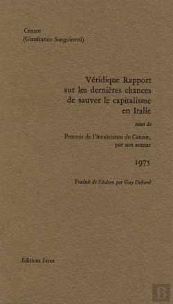 Bertrand.pt - Véridique Rapport Sur Les Dernières Chances De Sauver Le Capitalisme En Italie : Suivi De Preuves De L'Inexistence De Censor Par Son Auteur