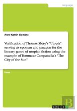 Verification Of Thomas More'S Utopia Serving As Eponym And Paragon For The Literary Genre Of Utopian Fiction Using The Example Of Tommaso Campanella'S The City Of The Sun