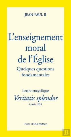 Bertrand.pt - Veritatis Splendor L'Enseignement Moral De L'Eglise : Quelques Questions Fondamentales