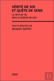 Vérité De Soi Et Quête De Sens ; Le Récit De Vie Dans La Relation De Soin