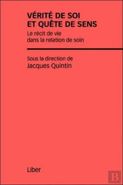 Bertrand.pt - Vérité De Soi Et Quête De Sens ; Le Récit De Vie Dans La Relation De Soin