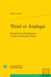 Vérité Et Analogie : L'Empirisme Métaphysique De Johann Nicolaus Tetens