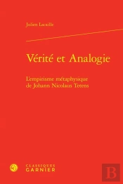 Vérité Et Analogie : L'Empirisme Métaphysique De Johann Nicolaus Tetens