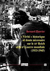 « Vérité » Historique Et Doute Nécessaire Sur Le Iiie Reich Et La Iie Guerre Mondiale  (1933-1945)