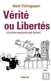 Vérité Ou Libertés : La Justice Expliquée Aux Adultes