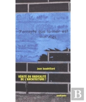 Vérité Ou Radicalité De L'Architecture ? ; Y A-T-Il Un Pacte D'Architecture ?