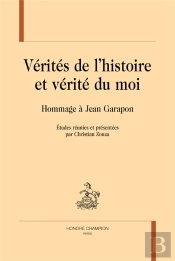 Vérités De L'Histoire Et Vérité Du Moi ; Hommage À Jean Garapon