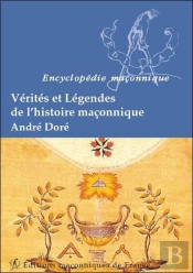 Vérités Et Légendes De L'Histoire Maçonnique