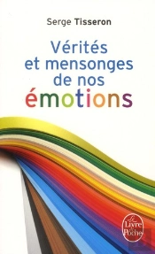 Verites Et Mensonges De Nos Emotions
