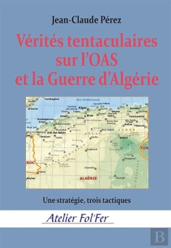 Bertrand.pt - Vérités Tentaculaires Sur L'Oas Et La Guerre D'Algérie : Une Stratégie, Trois Tactiques