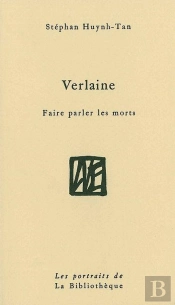 Verlaine : Faire Parler Les Morts