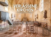 Verlassene Kirchen : Kultstätten Im Verfall (Édition 2025)