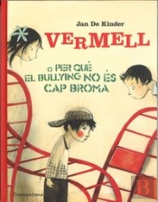Vermell O Per Què El Bullying No És Cap Broma