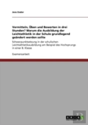 Vermitteln, Aã…Â€Œben Und Bewerten In Drei Stunden? Warum Die Ausbildung Der Leichtathletik In Der Schule Grundlegend Geaã‚Â¤Ndert Werden Sollte