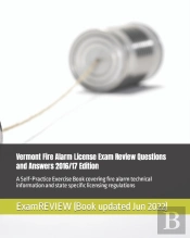 Vermont Fire Alarm License Exam Review Questions And Answers 2016/17 Edition