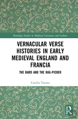 Bertrand.pt - Vernacular Verse Histories In Early Medieval England And Francia