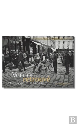 Bertrand.pt - Vernon Retrouvé : Photographies 1860-1940