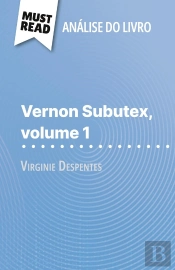 Vernon Subutex, Volume 1 De Virginie Despentes (Analise Do Livro) : Analise Completa E Resumo Pormenorizado Do Trabalho