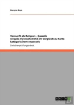 Bertrand.pt - Vernunft Als Religion - Gazzalis Religiaã‚Â¶S-Mystische Ethik Im Vergleich Zu Kants Kategorischem Imperativ