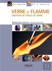 Verre Et Flamme ; Création De Perles De Verre