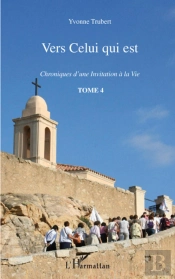 Vers Celui Qui Est ; Chroniques D'Une Invitation À La Vie T.4