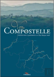 Vers Compostelle ; Architecture Et Patrimoine En Pays Basque Nord