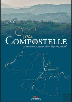Bertrand.pt - Vers Compostelle ; Architecture Et Patrimoine En Pays Basque Nord