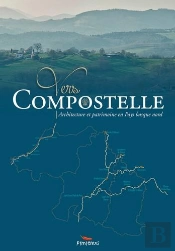 Vers Compostelle ; Architecture Et Patrimoine En Pays Basque Nord