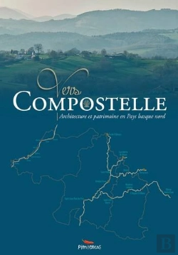 Bertrand.pt - Vers Compostelle ; Architecture Et Patrimoine En Pays Basque Nord