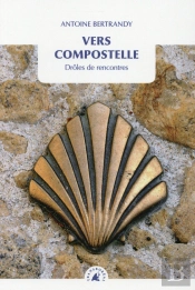 Vers Compostelle ; Drôles De Rencontres