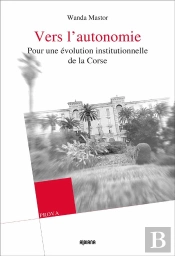 Vers L Autonomie - Pour Une Evolution Institutionnelle De La Corse