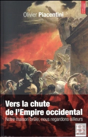 Vers La Chute De L'Empire Occidental ; Notre Maison Brûle, Nous Regardons Ailleurs