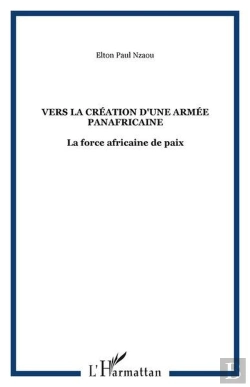 Bertrand.pt - Vers La Creation D'Une Armee Panafricaine - La Force Africaine De Paix