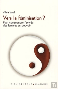 Bertrand.pt - Vers La Féminisation ? Pour Comprendre L'Arrivée Des Femmes Au Pouvoir
