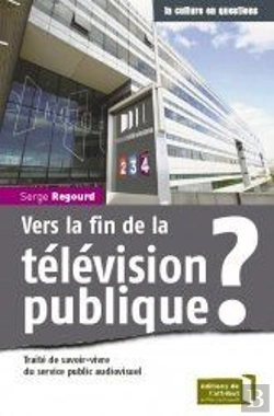 Bertrand.pt - Vers La Fin De La Télévision Publique ? ; Traité De Savoir-Vivre Du Service Public Audiovisuel
