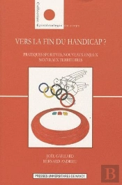 Vers La Fin Du Handicap ? Pratiques Sportives, Nouveaux Enjeux, Nouveaux Territoires