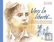 Vers La Liberte ! - Itineraire D'Un Enfant Juif Pourchasse Pendant La Seconde Guerre Mondiale