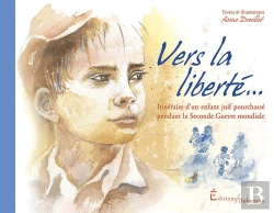 Bertrand.pt - Vers La Liberte ! - Itineraire D'Un Enfant Juif Pourchasse Pendant La Seconde Guerre Mondiale