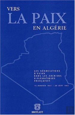 Bertrand.pt - Vers La Paix En Algerie ; Les Negociations D'Evian Dans Les Archives Diplomatiques Frses