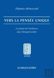 Vers La Pensée Unique ; La Montée De L'Intolérance Dans L'Antiquité Tardive