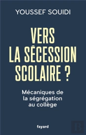Vers La Sécession Scolaire ? Mécaniques De La Ségrégation Au Collège