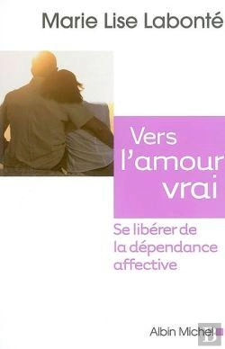 Bertrand.pt - Vers L'Amour Vrai : Se Libérer De La Dépendance Affective