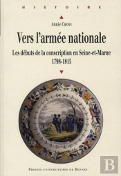 Vers L'Armée Nationale ; Les Débuts De La Conscription En Seine-Et-Marne ; 1798-1815