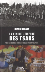 Vers Le Feu ; Empire, Guerre Et Fin De La Russie Tsariste