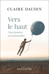 Vers Le Haut : Cinq Histoires Ascensionnelles