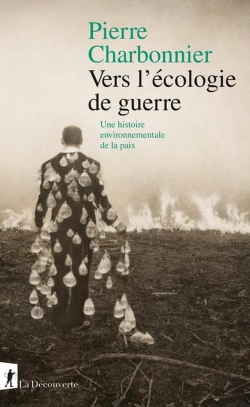 Bertrand.pt - Vers L'Écologie De Guerre : Une Histoire Environnementale De La Paix