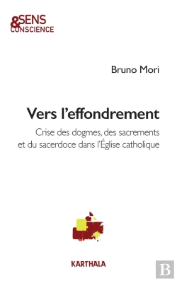 Bertrand.pt - Vers L'Effondrement : Crises Des Dogmes, Des Sacrements Et Du Sacerdoce Dans L'Eglise Catholique