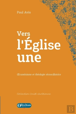 Bertrand.pt - Vers L'Église Une : Oecuménisme Et Théologie Réconciliatrice